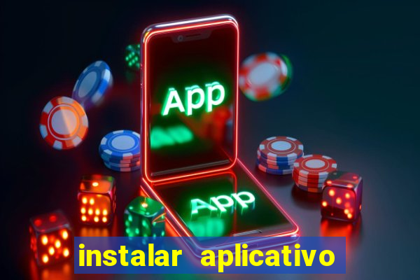 instalar aplicativo estrela bet